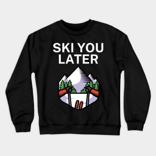 Ski you later Crewneck Sweatshirt